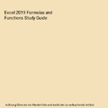 Excel 2019 Formulas and Functions Study Guide, M. L. Humphrey