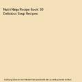 Nutri Ninja Recipe Book: 30 Delicious Soup Recipes, Liana Green
