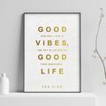 Good Vibes, Good Life von Vex King gedrucktes Poster - motivierende Zitatplakate