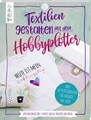 Textilien gestalten mit dem Hobbyplotter - Applikationen für T-Shirts, Kissen,
