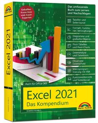 Excel 2021- Das umfassende Excel Kompendium. Komplett in Farbe. Grundlagen, ...