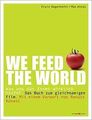 WE FEED THE WORLD: Was uns das Essen wirklich koste... | Buch | Zustand sehr gut