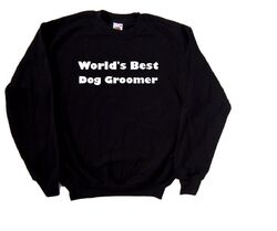 World's Best Dog Groomer Sweatshirt