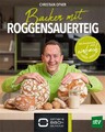 Christian Ofner Backen mit Roggensauerteig