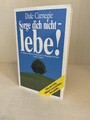 Sorge dich nicht - lebe! von Dale Carnegie (Gebundene Ausgabe) Neuwertig