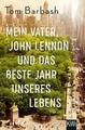 Mein Vater, John Lennon und das beste Jahr unseres Lebens | Tom Barbash | 2022