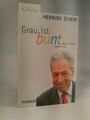 Grau ist bunt. Was im Alter möglich ist;  signiertes Exemplar Scherf, Henning:
