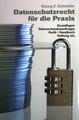 Datenschutzrecht für die Praxis : Grundlagen, Datenschutzbeauftragte, Audit, Han