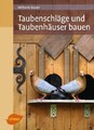 Taubenschläge und Taubenhäuser bauen, Wilhelm Bauer