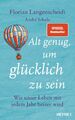 Alt genug, um glücklich zu sein | Buch | 9783453207332