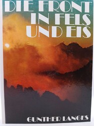 Die Front in Fels und Eis: Der Weltkrieg 1915-1918 im Hochgebirge: Der Weltkrieg