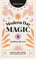 Modern Day Magic: 8 Simple Rules to Realize Your Power - Hardcover NEU Lang, Rac