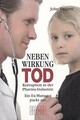 Nebenwirkung Tod: Korruption in der Pharma-Industrie. Ein Buch Neuer Europa