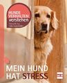 Udo Gansloßer; Petra Krivy / Mein Hund hat Stress