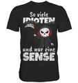 So Viele Idioten Und Nur Eine Sense Coole Lustige Sprüche - Premium Shirt