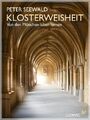 Klosterweisheit : von den Mönchen leben lernen. hrsg. von Peter Seewald Seewald,