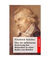 Über die ästhetische Erziehung des Menschen in einer Reihe von Briefen, Friedr