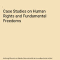 Case Studies on Human Rights and Fundamental Freedoms