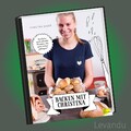 BACKEN MIT CHRISTINA | BAUER | Einfache und schnelle Rezepte - Brot / Gebäck