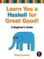 Learn You a Haskell for Great Good von A Anfänger's Gu