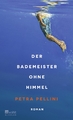 Petra Pellini / Der Bademeister ohne Himmel