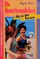 Die Unzertrennlichen, Bd.4, Ab in die Ferien Blobel, Brigitte: