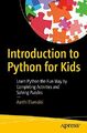 Einführung in Python für Kinder: Lernen Sie Python auf unterhaltsame Weise, indem Sie...