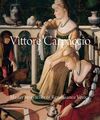 Vittore Carpaccio: Meistergeschichtenerzähler der Renaissance Venedig, Hardcover von Hu...