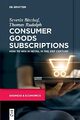Consumer Goods Subscriptions How to Win Retail in 21st Century Severin Bischof
