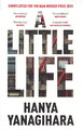 A Little Life: Shortlisted for the Man Booker Prize 2015 - Hanya Yanagihara [Pap
