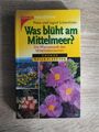 Buch: Was blüht am Mittelmeer? Schönfelder, Peter, 2000, Franckh-Kosmos Verlag