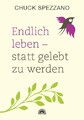 Endlich leben - statt lebt zu werden [Deutsch] von Spezzano, Chuck [Taschenbuch]