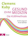 Clemens Kuby / Gesund ohne Medizin