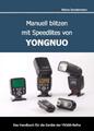 Manuell blitzen mit Speedlites von YONGNUO Das Handbuch für die Geräte der  5532