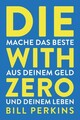Die with zero | Bill Perkins | 2024 | deutsch