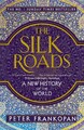 The Silk Roads: A New History of the World by Peter Frankopan (English) Paperbac