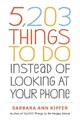 5,203 Things to Do Instead of Looking at Your Phone - 9781523509850