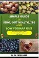 Simple Guide to SIBO, Gut Health, IBS,..., William, B N