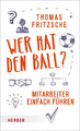 Wer hat den Ball? | Thomas Fritzsche | Mitarbeiter einfach führen | Buch | 2016
