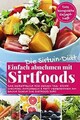 Die Sirtuin Diät - Einfach abnehmen mit Sirtfoods (Das k... | Buch | Zustand gut