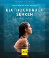 Bluthochdruck senken: Das 3-Typen-Konzept (GU Buch GRÄFE UND UNZER Verlag GmbH