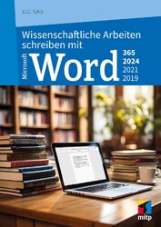 Wissenschaftliche Arbeiten schreiben mit Microsoft Word 365, 2024, 2021, 2019 G.