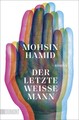 Der letzte weiße Mann: Roman Roman Hamid, Mohsin und Nicolai von Schweder-Schrei