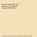 Environment and the Law in Amazonia: A Plurilateral Encounter [With DVD], James 