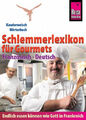 Reise Know-How Schlemmerlexikon für Gourmets: Wörterbuch Französisch-Deutsch