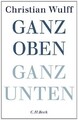 Ganz oben Ganz unten von Wulff, Christian | Buch | Zustand sehr gut