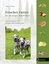 Frisches Futter für ein langes Hundeleben ~ Gabriela Behling ~  9783942335874