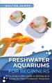 Freshwater Aquariums for Beginners | Walter James | Taschenbuch | Paperback
