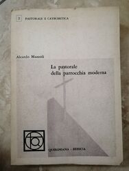 MAZZOLI - LA PASTORALE DELLA PARROCCHIA MODERNA -ED QUERINIANA - ANNO: 1965 (JM)