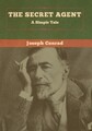 The Secret Agent: A Simple Tale by Conrad, Joseph [Hardback]